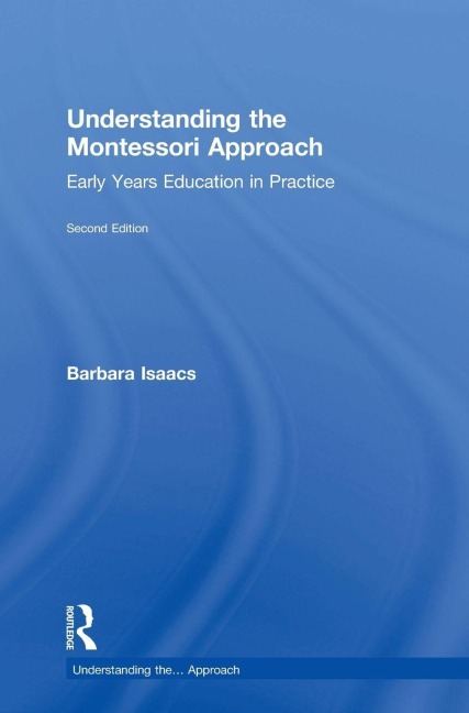 Understanding the Montessori Approach - Barbara Isaacs
