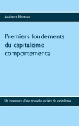 Cover-Bild zum Titel 'Premiers fondements du capitalisme comportemental' von 'Andreas Herteux'