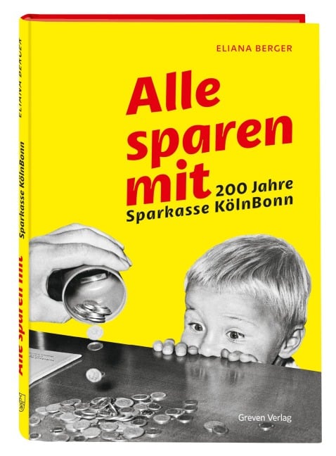 Alle sparen mit. 200 Jahre Sparkasse KölnBonn - Eliana Berger
