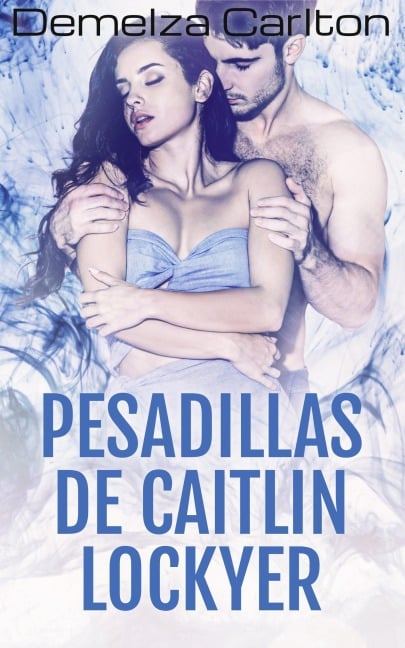 Pesadillas de Caitlin Lockyer (Trilogía de Pesadillas, #1) - Demelza Carlton