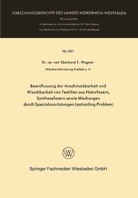 Beeinflussung der Anschmutzbarkeit und Waschbarkeit von Textilien aus Naturfasern, Synthesefasern sowie Mischungen durch Spezialausrüstungen (antisoiling-Problem) - Eberhard Frithjof Wagner