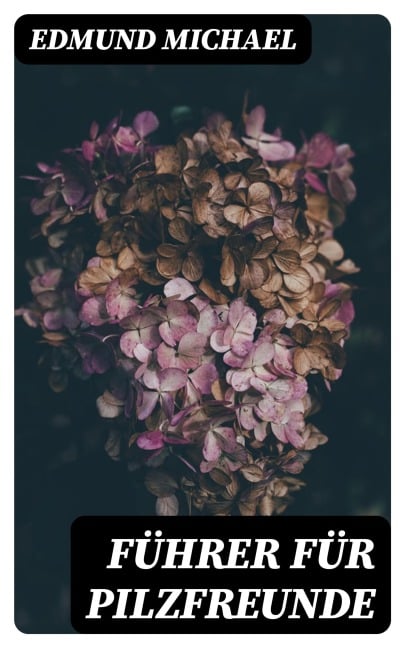 Führer für Pilzfreunde - Edmund Michael