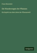 Cover-Bild zum Titel 'Die Wanderungen der Pflanzen' von 'Franz Neureuter'