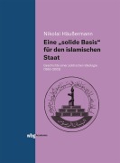 Cover-Bild zum Titel 'Eine "solide Basis" für den islamischen Staat' von 'Nikolai Häußermann'