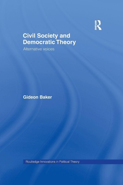 Civil Society and Democratic Theory - Gideon Baker
