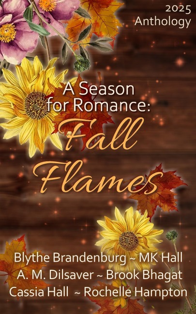 A Season for Romance: Fall Flames - Brook Bhagat, A. M. Dilsaver, Cassia Hall, Mk Hall, Rochelle Hampton