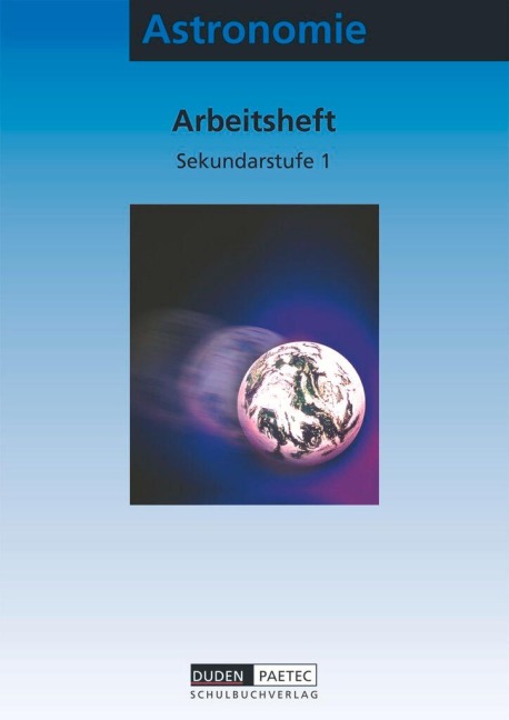 Astronomie. Arbeitsheft. Sekundarstufe I. Arbeitsheft - Dietmar Fürst, Lothar Meyer, Oliver Schwarz, Bärbel Schur, Martin Reble