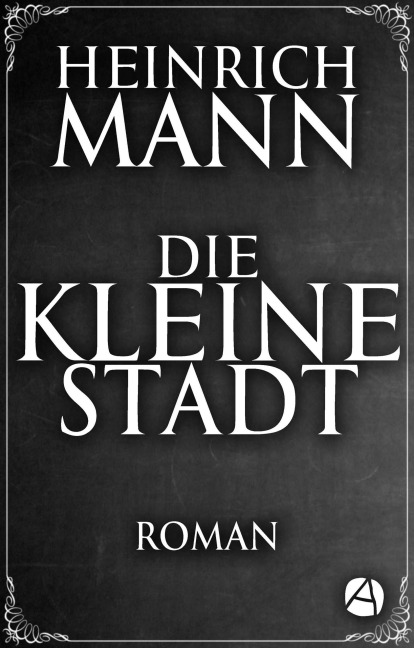 Die kleine Stadt - Heinrich Mann