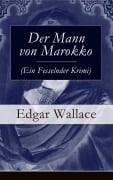 Cover-Bild zum Titel 'Der Mann von Marokko (Ein Fesselnder Krimi)' von 'Edgar Wallace'