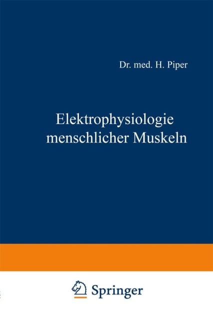 Elektrophysiologie menschlicher Muskeln - H. Piper