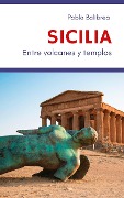 Sicilia Entre Volcanes y Templos (Confesiones de un Viajero) - Pablo Balibrea
