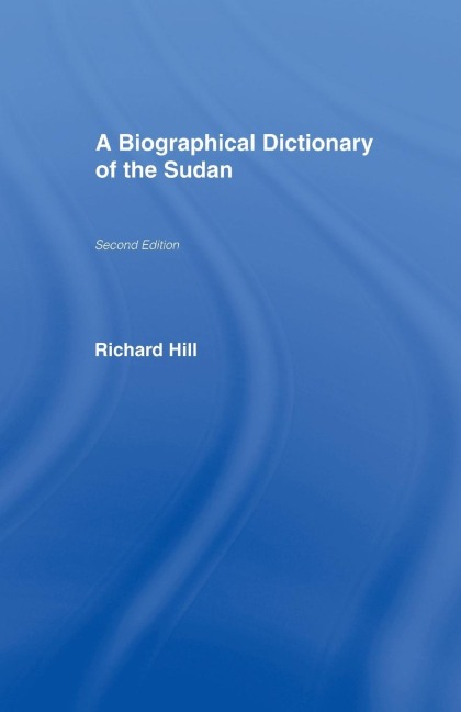 A Biographical Dictionary of the Sudan - Richard Hill