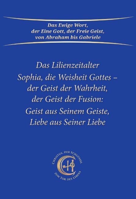 Sophia, die Weisheit Gottes - der Geist der Wahrheit, der Geist der Fusion: Geist aus Seinem Geiste, Liebe aus Seiner Liebe - Gabriele
