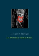 Cover-Bild zum Titel 'Mon carnet diététique : les diverticules coliques et moi...' von 'Cédric Menard'