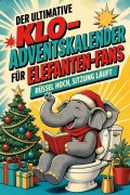 Cover-Bild zum Titel 'Der ultimative Klo-Adventskalender für Elefanten-Fans' von 'Samuel Schäfer'