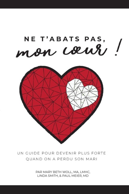 Ne t'abats pas, mon c¿ur! - Mary Beth Woll Ma Lmhc Ctp, Linda Smith Bs, Paul Meier MD