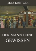 Cover-Bild zum Titel 'Der Mann ohne Gewissen' von 'Max Kretzer'