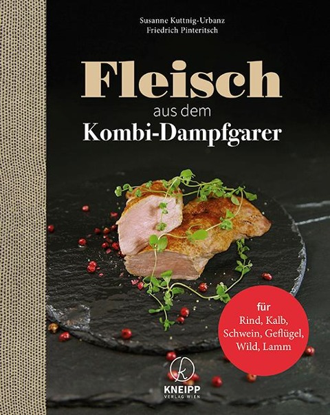 Fleisch aus dem Kombi-Dampfgarer - Susanne Kuttnig-Urbanz, Friedrich Pinteritsch