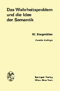 Das Wahrheitsproblem und die Idee der Semantik - Wolfgang Stegmüller