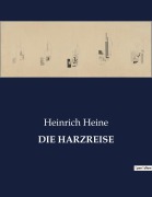 Cover-Bild zum Titel 'DIE HARZREISE' von 'Heinrich Heine'