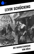 Cover-Bild zum Titel 'Die Marketenderin von Köln' von 'Levin Schücking'