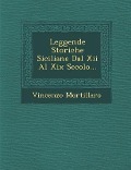 Leggende Storiche Siciliane Dal Xii Al Xix Secolo... - Vincenzo Mortillaro