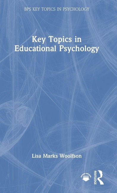 Key Topics in Educational Psychology - Lisa Marks Woolfson