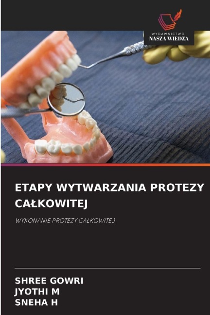 ETAPY WYTWARZANIA PROTEZY CA¿KOWITEJ - Shree Gowri, Jyothi M, Sneha H
