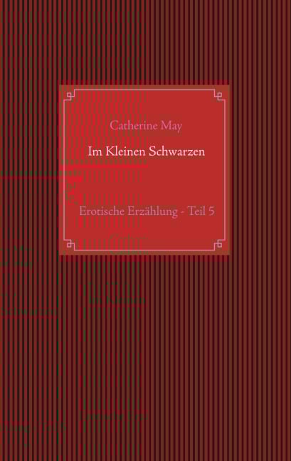 Im Kleinen Schwarzen - Teil 5 - Catherine May
