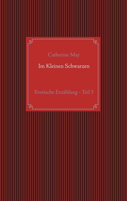 Im Kleinen Schwarzen - Teil 5 - Catherine May