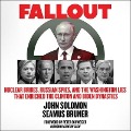 Fallout: Nuclear Bribes, Russian Spies, and the Washington Lies That Enriched the Clinton and Biden Dynasties - Seamus Bruner, John Solomon