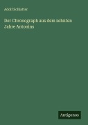 Cover-Bild zum Titel 'Der Chronograph aus dem zehnten Jahre Antonins' von 'Adolf Schlatter'