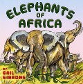 Elephants of Africa - Gail Gibbons