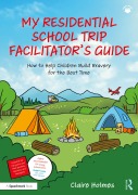 Cover-Bild zum Titel 'My Residential School Trip Facilitator's Guide' von 'Claire Holmes'