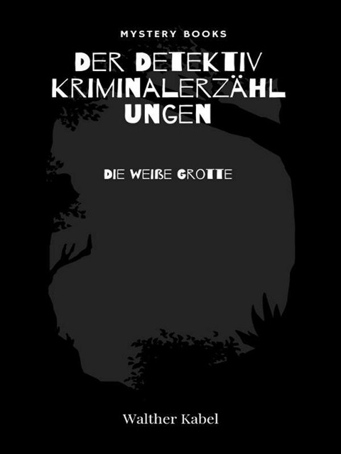 Die weiße Grotte - Walther Kabel
