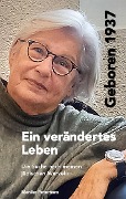 Geboren 1937 - Ein verändertes Leben - Monika Peterhans
