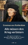 Cover-Bild zum Titel 'Alle müssen den Krieg verlästern' von 'Erasmus von Rotterdam, Eugen Drewermann, Rudolf Liechtenhan'