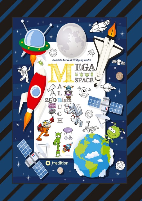 SPACE MEGA MALBUCH - SPEZIAL EDITION - ENTDECKE DAS UNIVERSUM - FREMDE PLANETEN - ERKUNDE DEN WELTRAUM - UFO - - Wolfgang André, Gabriele André