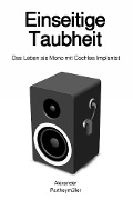 Cover-Bild zum Titel 'Einseitige Taubheit' von 'Alexander Partheymüller'