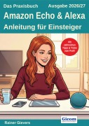 Cover-Bild zum Titel 'Das Praxisbuch Amazon Echo & Alexa - Anleitung für Einsteiger (Ausgabe 2026/27)' von 'Rainer Gievers'