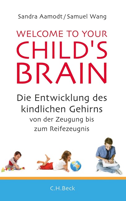 Welcome to your Child's Brain - Sandra Aamodt, Samuel Wang