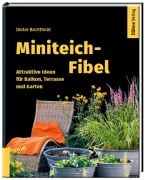 Miniteich-Fibel - Dieter Bechthold