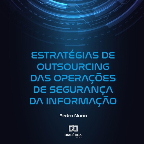 Estratégias de Outsourcing das Operações de Segurança da Informação - Pedro Nuno