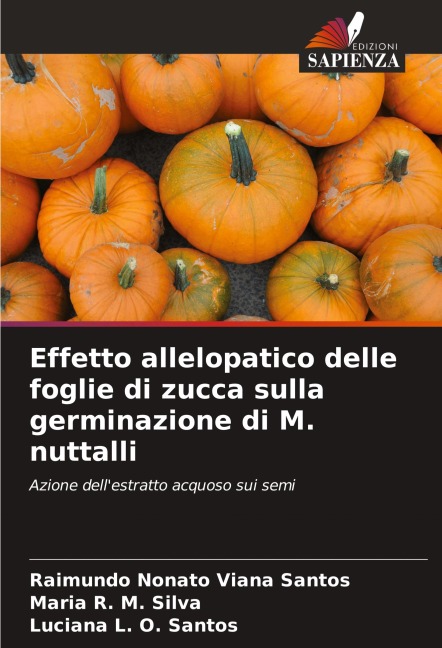 Effetto allelopatico delle foglie di zucca sulla germinazione di M. nuttalli - Raimundo Nonato Viana Santos, Maria R. M. Silva, Luciana L. O. Santos
