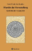 Cover-Bild zum Titel 'Wunder der Verwandlung' von 'Maria Friederike Claudius'