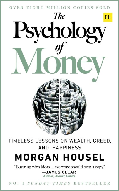 The Psychology of Money: Timeless Lessons on Wealth, Greed, and Happiness - Morgan Housel