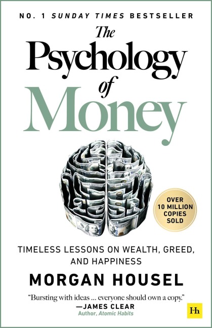The Psychology of Money: Timeless Lessons on Wealth, Greed, and Happiness - Morgan Housel