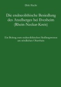 Cover-Bild zum Titel 'Die endneolithische Besiedlung des Atzelberges bei Ilvesheim (Rhein-Neckar-Kreis)' von 'Dirk Hecht'