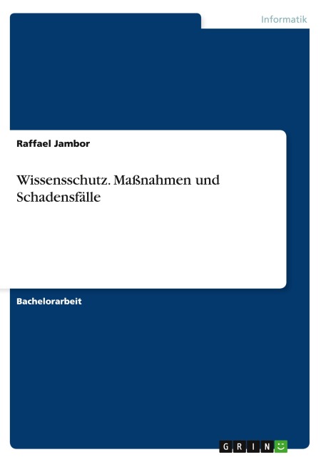 Wissensschutz. Maßnahmen und Schadensfälle - Raffael Jambor