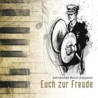 Euch Zur Freude (Instrumentale Marsch Evergreens) - Various